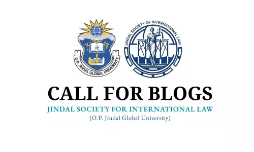 Call For Blogs: Jindal Society of International Law, O.P. Jindal Global University Call For Blogs: Jindal Society of International Law, O.P. Jindal Global University