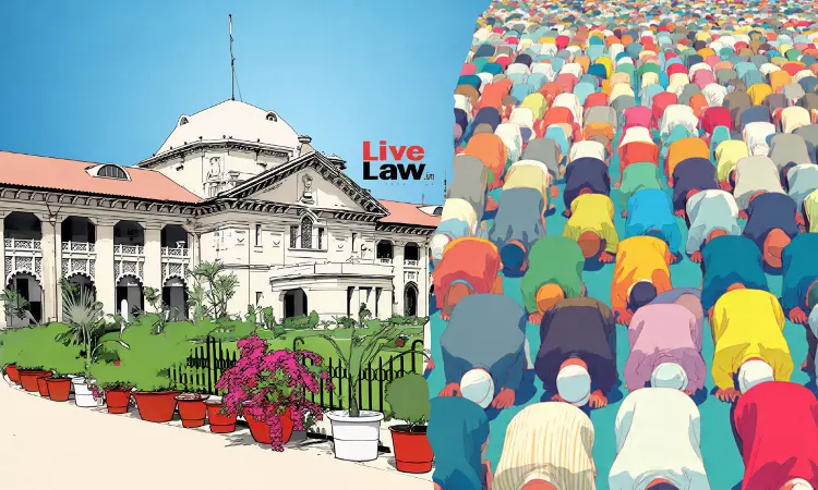 Regular Congregational Religious Activities On Private Land Not Immune From State Regulations: Allahabad High Court Regular Congregational Religious Activities On Private Land Not Immune From State Regulations: Allahabad High Court