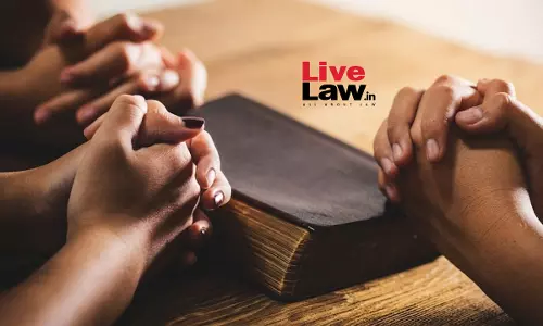 Reaffirmation Of Article 25: Chhattisgarh High Courts Stance On Prohibition Of Private Prayer Meeting