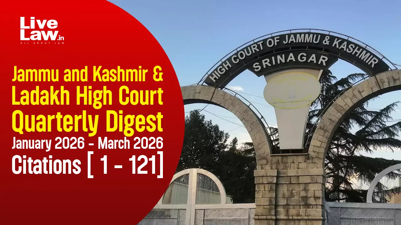 Jammu & Kashmir And Ladakh High Court Quarterly Digest January 2026 - March 2026 Jammu & Kashmir And Ladakh High Court Quarterly Digest January 2026 - March 2026