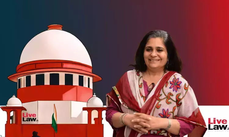 Supreme Court 3-Judge Bench To Hear Teesta Setalvads Plea To Release Passport Surrendered As Bail Condition