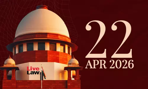 Supreme Court Daily Round-Up : April 22, 2026 Supreme Court Daily Round-Up : April 22, 2026
