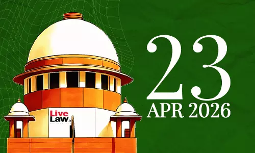 Supreme Court Daily Round-Up : April 23, 2026 Supreme Court Daily Round-Up : April 23, 2026