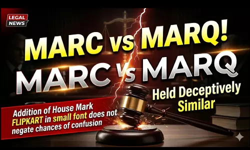 MARQ Deceptively Similar To MARC: Delhi High Court Upholds Injunction Against Flipkart MARQ Deceptively Similar To MARC: Delhi High Court Upholds Injunction Against Flipkart