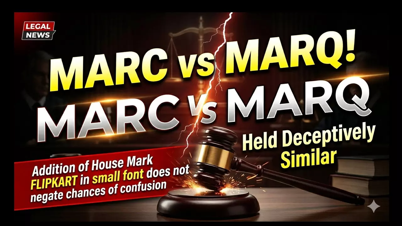 MARQ Deceptively Similar To MARC: Delhi High Court Upholds Injunction Against Flipkart MARQ Deceptively Similar To MARC: Delhi High Court Upholds Injunction Against Flipkart