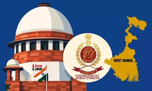 Not Arguing That Theres Breakdown Of Constitutional Machinery In West Bengal : ED Tells Supreme Court Not Arguing That Theres Breakdown Of Constitutional Machinery In West Bengal : ED Tells Supreme Court