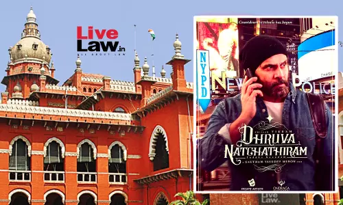 Madras High Court Paves Way For Release Of Dhruva Natchathiram Movie, Orders Escrow Account To Safeguard Creditors Dues