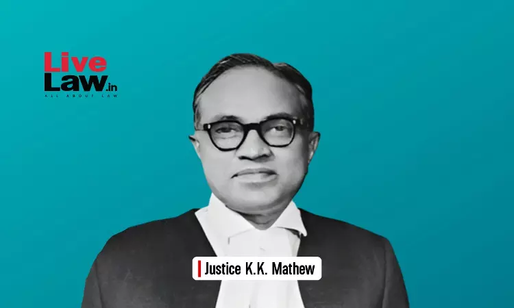 Justice K.K. Mathew-Lest We Forget Justice K.K. Mathew-Lest We Forget