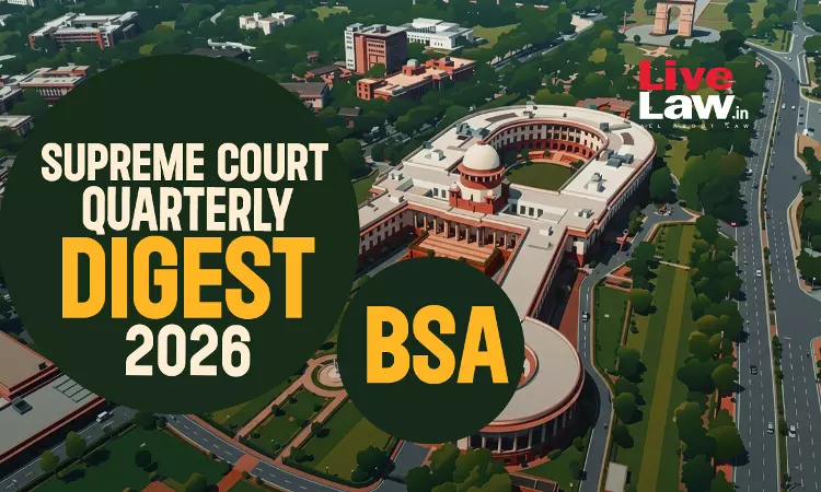 Supreme Court Quarterly Digest 2026 - Bharatiya Sakshya Adhiniyam (BSA) Supreme Court Quarterly Digest 2026 - Bharatiya Sakshya Adhiniyam (BSA)