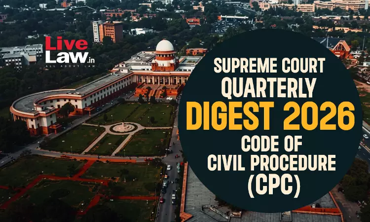 Supreme Court Quarterly Digest 2026 - Code of Civil Procedure (CPC) Supreme Court Quarterly Digest 2026 - Code of Civil Procedure (CPC)