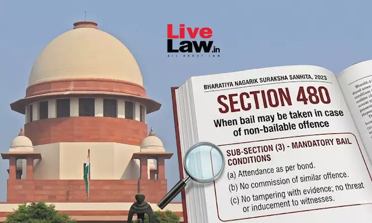 Supreme Court Clarifies: Section 480(3) BNSS Bail Condition Not Applicable To Offences Punishable Up To Seven Years Supreme Court Clarifies: Section 480(3) BNSS Bail Condition Not Applicable To Offences Punishable Up To Seven Years