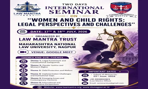 Maharashtra National Law University Nagpur Organises Two-Day International Seminar On Women & Child Rights Maharashtra National Law University Nagpur Organises Two-Day International Seminar On Women & Child Rights