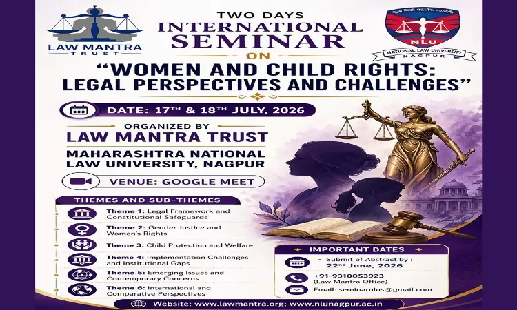 Maharashtra National Law University Nagpur Organises Two-Day International Seminar On Women & Child Rights Maharashtra National Law University Nagpur Organises Two-Day International Seminar On Women & Child Rights