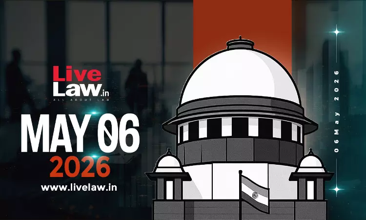 Supreme Court Daily Round-Up : May 6, 2026