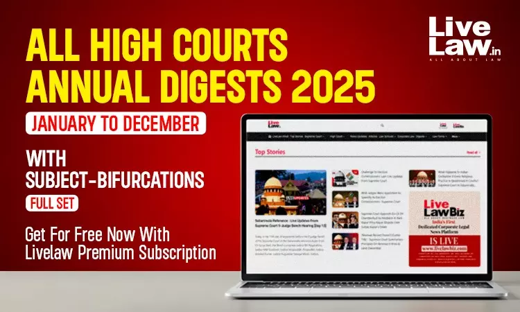 LiveLaw All High Courts 2025 Digests In One Place