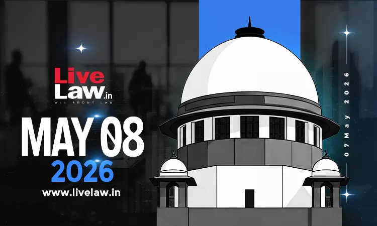 Supreme Court Daily Round-Up : May 8, 2026