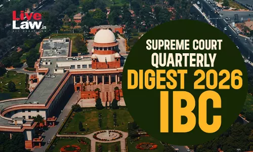 Supreme Court Quarterly Digest 2026 - Insolvency And Bankruptcy Code (IBC) Supreme Court Quarterly Digest 2026 - Insolvency And Bankruptcy Code (IBC)