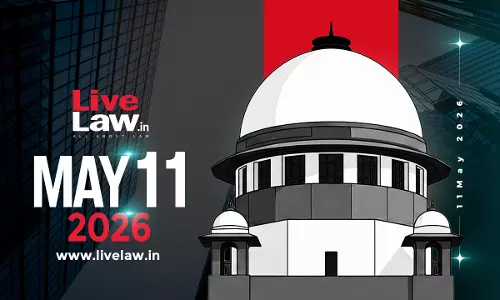 Supreme Court Daily Round-Up : May 11, 2026 Supreme Court Daily Round-Up : May 11, 2026
