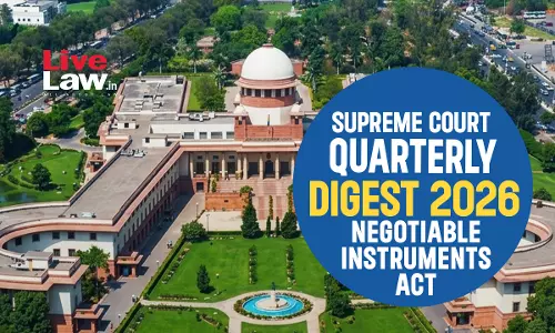 Supreme Court Quarterly Digest 2026 - Negotiable Instruments Act Supreme Court Quarterly Digest 2026 - Negotiable Instruments Act