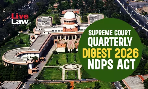 Supreme Court Quarterly Digest 2026 - NDPS Act Supreme Court Quarterly Digest 2026 - NDPS Act