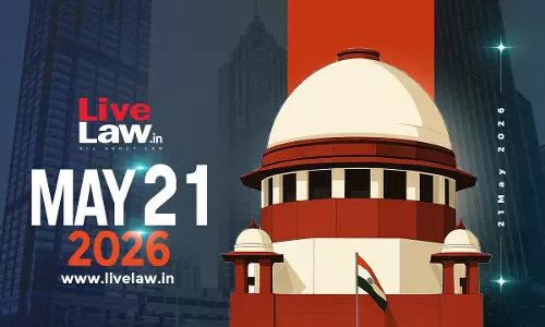 Supreme Court Daily Round-Up : May 21, 2026 Supreme Court Daily Round-Up : May 21, 2026