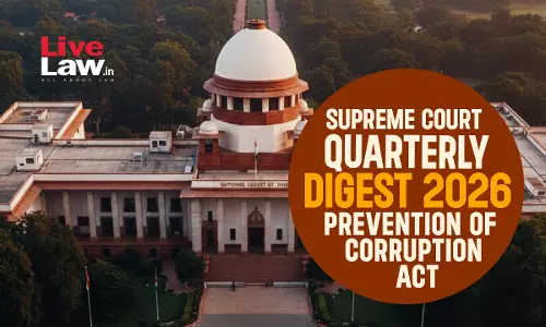 Supreme Court Quarterly Digest 2026 - Prevention of Corruption Act Supreme Court Quarterly Digest 2026 - Prevention of Corruption Act