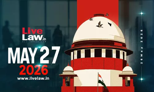 Supreme Court Daily Round-Up : May 27, 2026