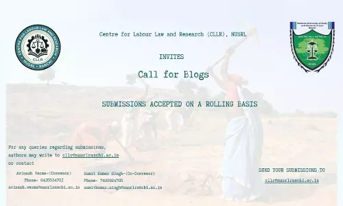 Call For Blog Submissions: Centre For Labour Law And Research (CLLR), NUSRL Invites Contributions On Contemporary Labour Law Issues