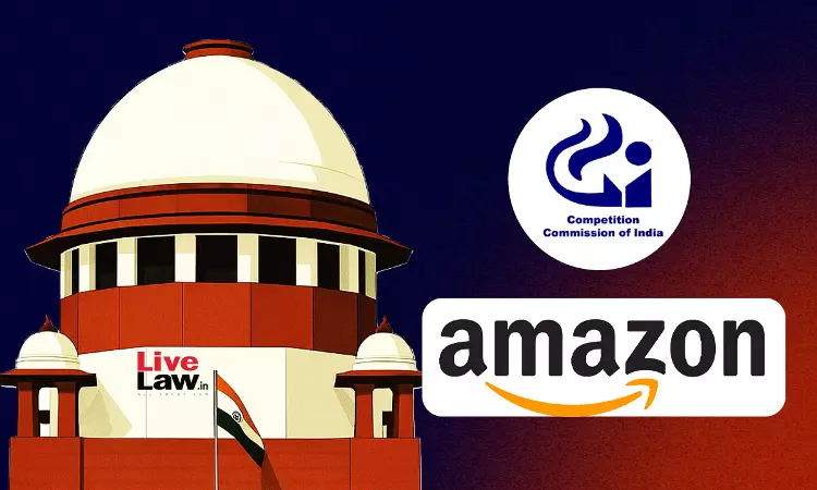 2026 LiveLaw (SC) 553 | AMAZON.COM NV INVESTMENT HOLDINGS LLC VERSUS COMPETITION COMMISSION OF INDIA & ORS 2026 LiveLaw (SC) 553 | AMAZON.COM NV INVESTMENT HOLDINGS LLC VERSUS COMPETITION COMMISSION OF INDIA & ORS