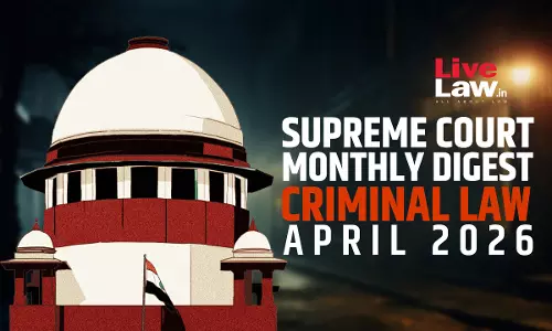 Supreme Court Monthly Criminal Law Digest: April 2026