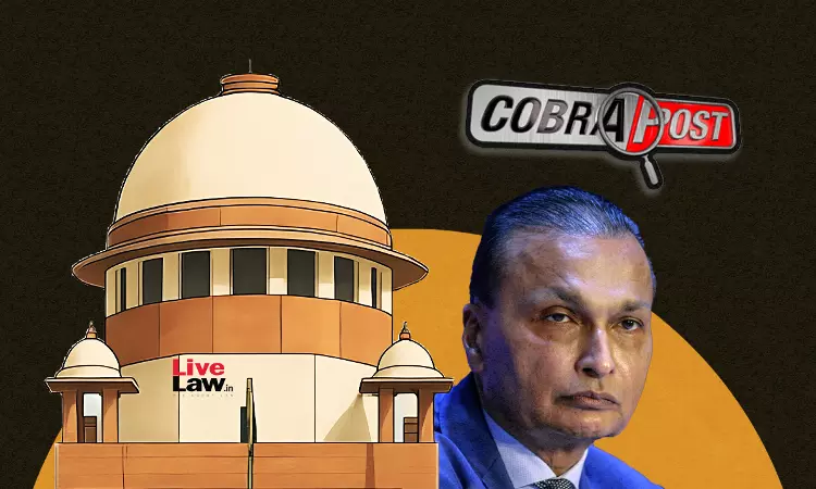 Supreme Court Refuses To Entertain Cobraposts Plea Against Trial Court Allowing Anil Ambani To File Fresh Defamation Suit Supreme Court Refuses To Entertain Cobraposts Plea Against Trial Court Allowing Anil Ambani To File Fresh Defamation Suit