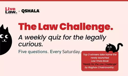 #TheLawChallenge : A Weekly Quiz For The Legally Curious By LiveLaw & QShala, Attractive Prizes For Winners #TheLawChallenge : A Weekly Quiz For The Legally Curious By LiveLaw & QShala, Attractive Prizes For Winners