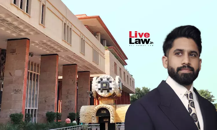 Delhi High Court Protects Actor Naga Chaitanyas Personality Rights Against Pornographic Content, Unauthorised Merchandise Delhi High Court Protects Actor Naga Chaitanyas Personality Rights Against Pornographic Content, Unauthorised Merchandise