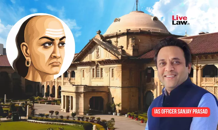 Invoking Kautilya, Allahabad High Court Flags Senior IAS Officers Conduct To DoPT For Resisting HC Directives On Police Reforms Invoking Kautilya, Allahabad High Court Flags Senior IAS Officers Conduct To DoPT For Resisting HC Directives On Police Reforms