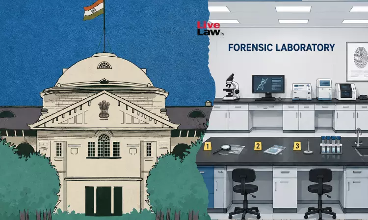 FSL Reports Must Disclose Scientific Data, Reasons : Allahabad High Court Recommends Forensic Reforms, Acquits Murder Accused