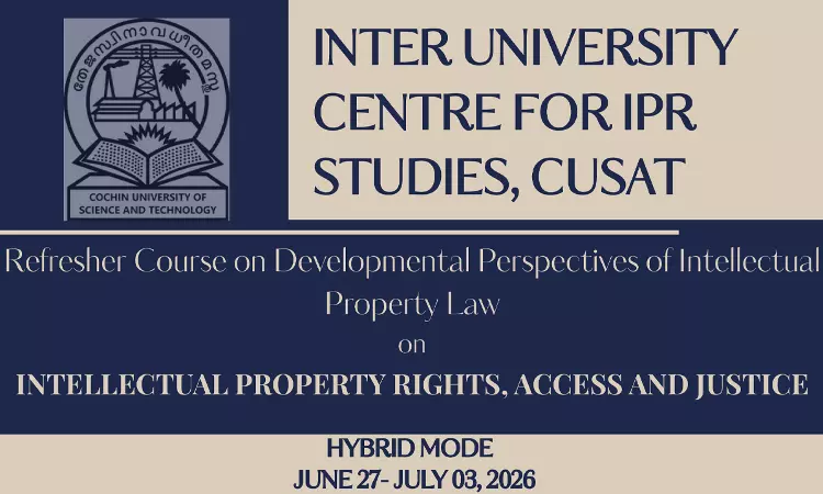 [Advertisement] CUSATs Inter University Centre For IPR Studies To Organise Refresher Course On Intellectual Property Rights, Access, And Justice