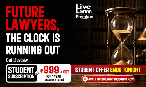 OFFER ENDS TODAY: LiveLaw Student Subscription For Just 999/-+ GST, Apply Now OFFER ENDS TODAY: LiveLaw Student Subscription For Just 999/-+ GST, Apply Now