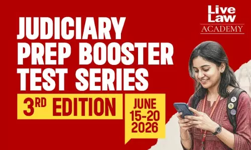 LiveLaw Academys Judiciary Prep Booster Test Series – 3rd Edition Is Now Open for Enrolment; Tests Begin June 15 LiveLaw Academys Judiciary Prep Booster Test Series – 3rd Edition Is Now Open for Enrolment; Tests Begin June 15