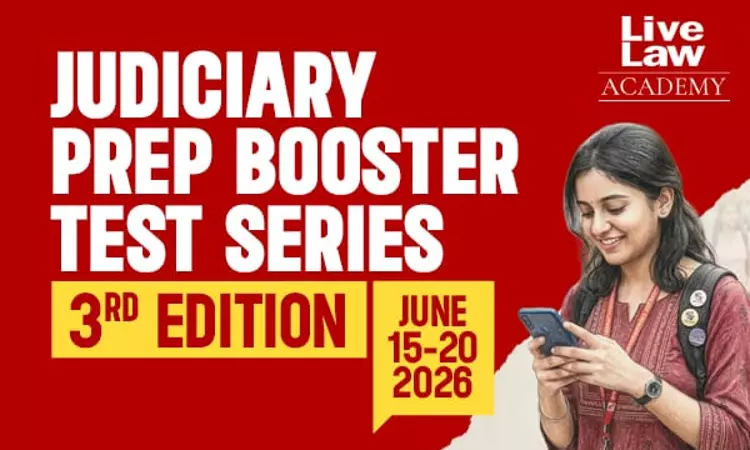 LiveLaw Academys Judiciary Prep Booster Test Series – 3rd Edition Is Now Open for Enrolment; Tests Begin June 15