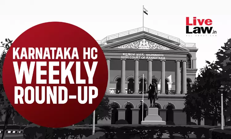 LiveLaw Karnataka High Court Weekly Round-Up: June 8 - June 14, 2026 LiveLaw Karnataka High Court Weekly Round-Up: June 8 - June 14, 2026
