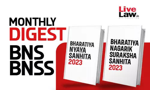 Bharatiya Nagarik Suraksha Sanhita (BNSS) and Bharatiya Nyaya Sanhita (BNS) Monthly Digest: July 2026 Bharatiya Nagarik Suraksha Sanhita (BNSS) and Bharatiya Nyaya Sanhita (BNS) Monthly Digest: July 2026