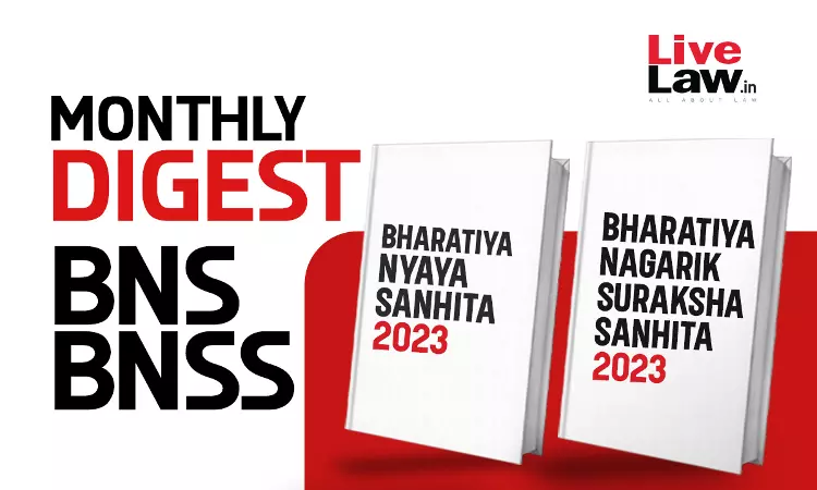 Bharatiya Nagarik Suraksha Sanhita (BNSS) and Bharatiya Nyaya Sanhita (BNS) Monthly Digest: July 2026