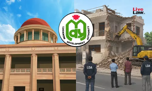 Prima Facie Mala Fide: Allahabad High Court Stays LDAs Selective Demolition Action During Pending Appeal, Mulls Penal Proceedings Against OSD