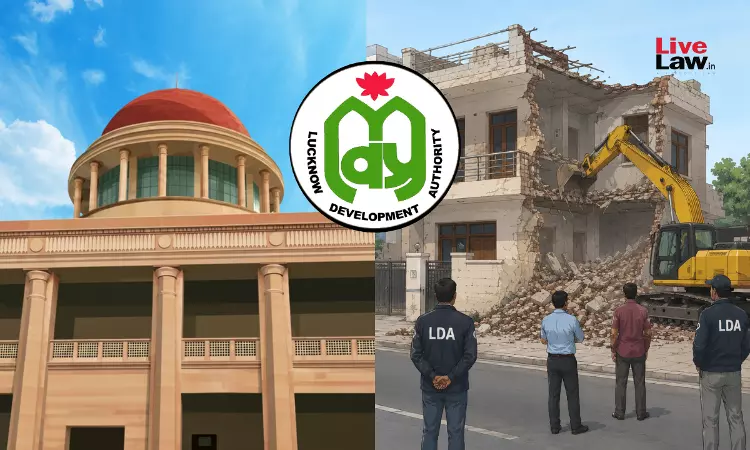 Prima Facie Mala Fide: Allahabad High Court Stays LDAs Selective Demolition Action During Pending Appeal, Mulls Penal Proceedings Against OSD Prima Facie Mala Fide: Allahabad High Court Stays LDAs Selective Demolition Action During Pending Appeal, Mulls Penal Proceedings Against OSD