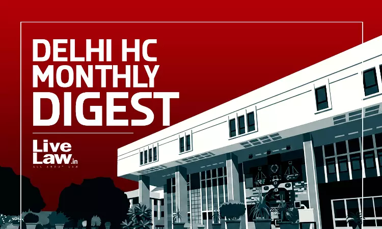 LiveLaw Delhi High Court Monthly Digest: July 2026 [Citations 598 - 713]
