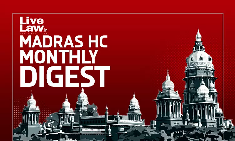 LiveLaw Madras High Court Monthly Digest: July 2026 [Citation 287 to 361]