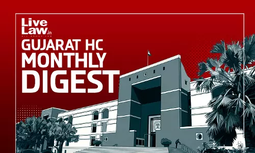 LiveLaw Gujarat High Court Monthly Digest: July 2026 LiveLaw Gujarat High Court Monthly Digest: July 2026
