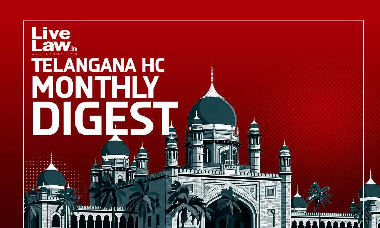 LiveLaw Telangana High Court Monthly Digest: July, 2026 LiveLaw Telangana High Court Monthly Digest: July, 2026
