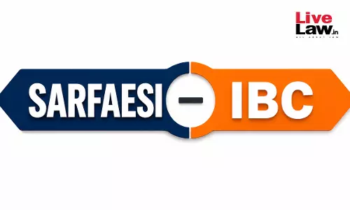 SARFAESI-IBC Deadlock: A System At War With Itself