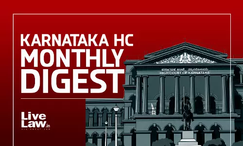 LiveLaw Karnataka High Court Monthly Digest: July 2026 LiveLaw Karnataka High Court Monthly Digest: July 2026